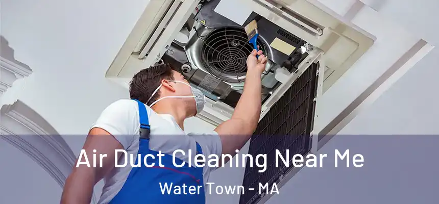Air Duct Cleaning Near Me Water Town - MA