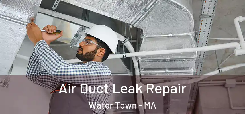 Air Duct Leak Repair Water Town - MA