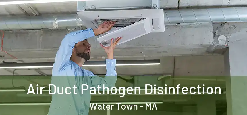 Air Duct Pathogen Disinfection Water Town - MA