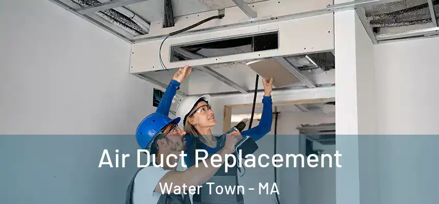  Air Duct Replacement Water Town - MA