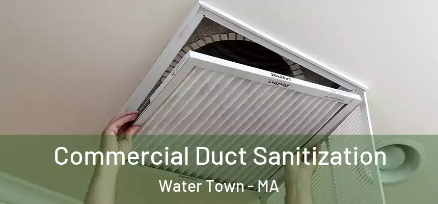 Commercial Duct Sanitization Water Town - MA