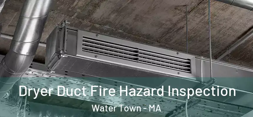  Dryer Duct Fire Hazard Inspection Water Town - MA