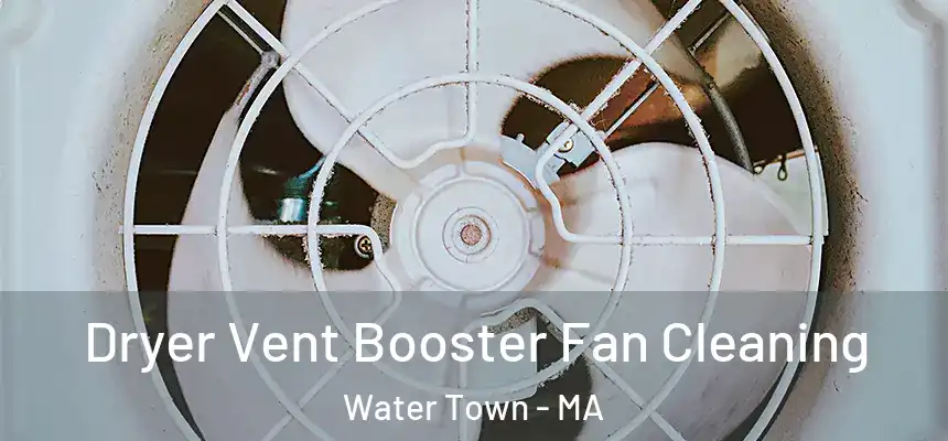  Dryer Vent Booster Fan Cleaning Water Town - MA
