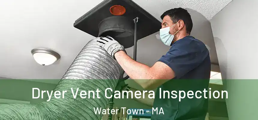  Dryer Vent Camera Inspection Water Town - MA