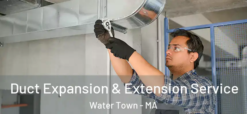 Duct Expansion & Extension Service Water Town - MA