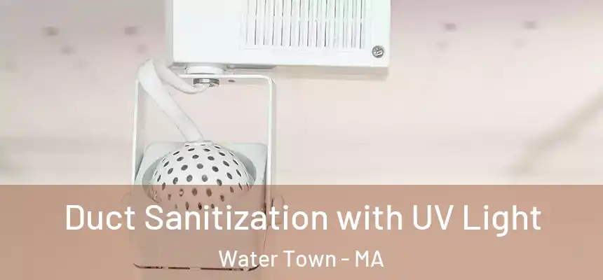  Duct Sanitization with UV Light Water Town - MA