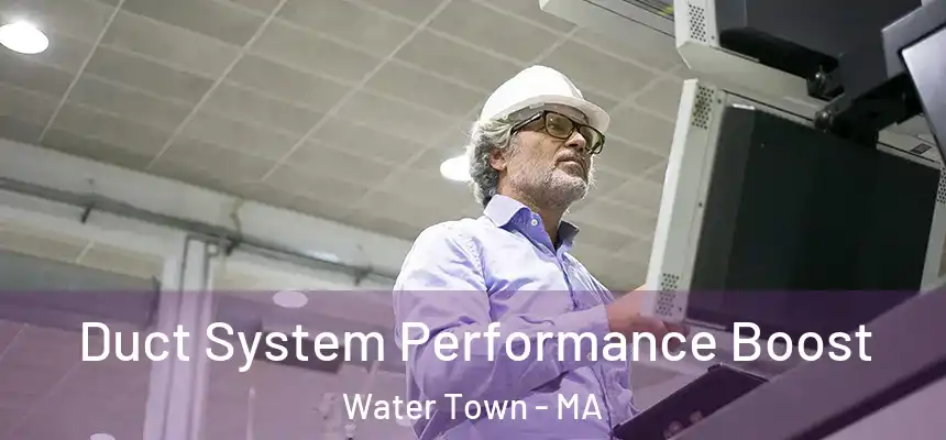  Duct System Performance Boost Water Town - MA