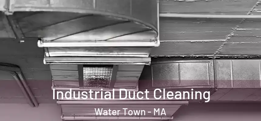 Industrial Duct Cleaning Water Town - MA