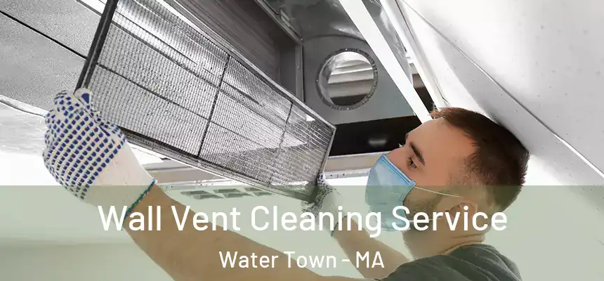 Wall Vent Cleaning Service Water Town - MA